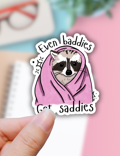 Even Baddies get Saddies Racoon vinyl sticker