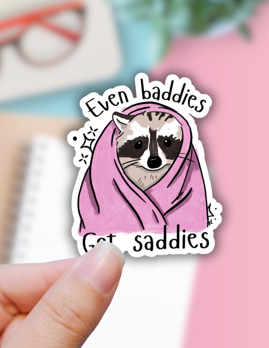 Even Baddies get Saddies Racoon vinyl sticker