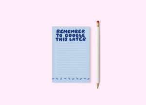 Remember To Google Later Notepad | Your Gal Kiwi