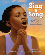 Sing a Song: How Lift Every Voice and Sing Inspired Generations | Kelly Starling Lyons, Keith Mallett