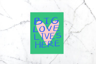 Big Love Lives Here Art Print | Calhoun & Co.