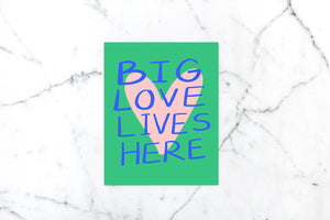 Big Love Lives Here Art Print | Calhoun & Co.
