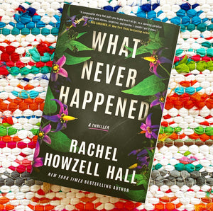 What Never Happened: A Thriller | Rachel Howzell Hall