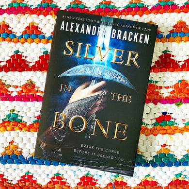 Silver in the Bone [signed] | Alexandra Bracken