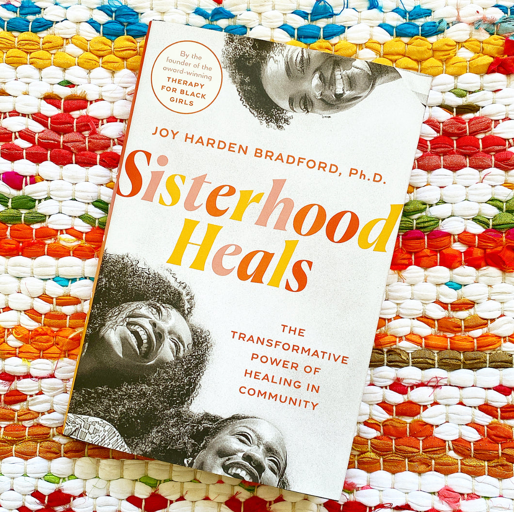 Sisterhood Heals: The Transformative Power of Healing in Community | Joy Harden Bradford