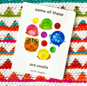 Some of These Are Snails | Carter Higgins
