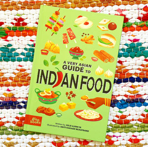 A Very Asian Guide to Indian Food | Julie Ajinkya, Kakade Beaufrand