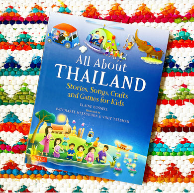 All about Thailand: Stories, Songs, Crafts and Games for Kids | Elaine Russell