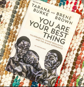 You Are Your Best Thing: Vulnerability, Shame Resilience, and the Black Experience [paperback] | Tarana Burke, Brené Brown