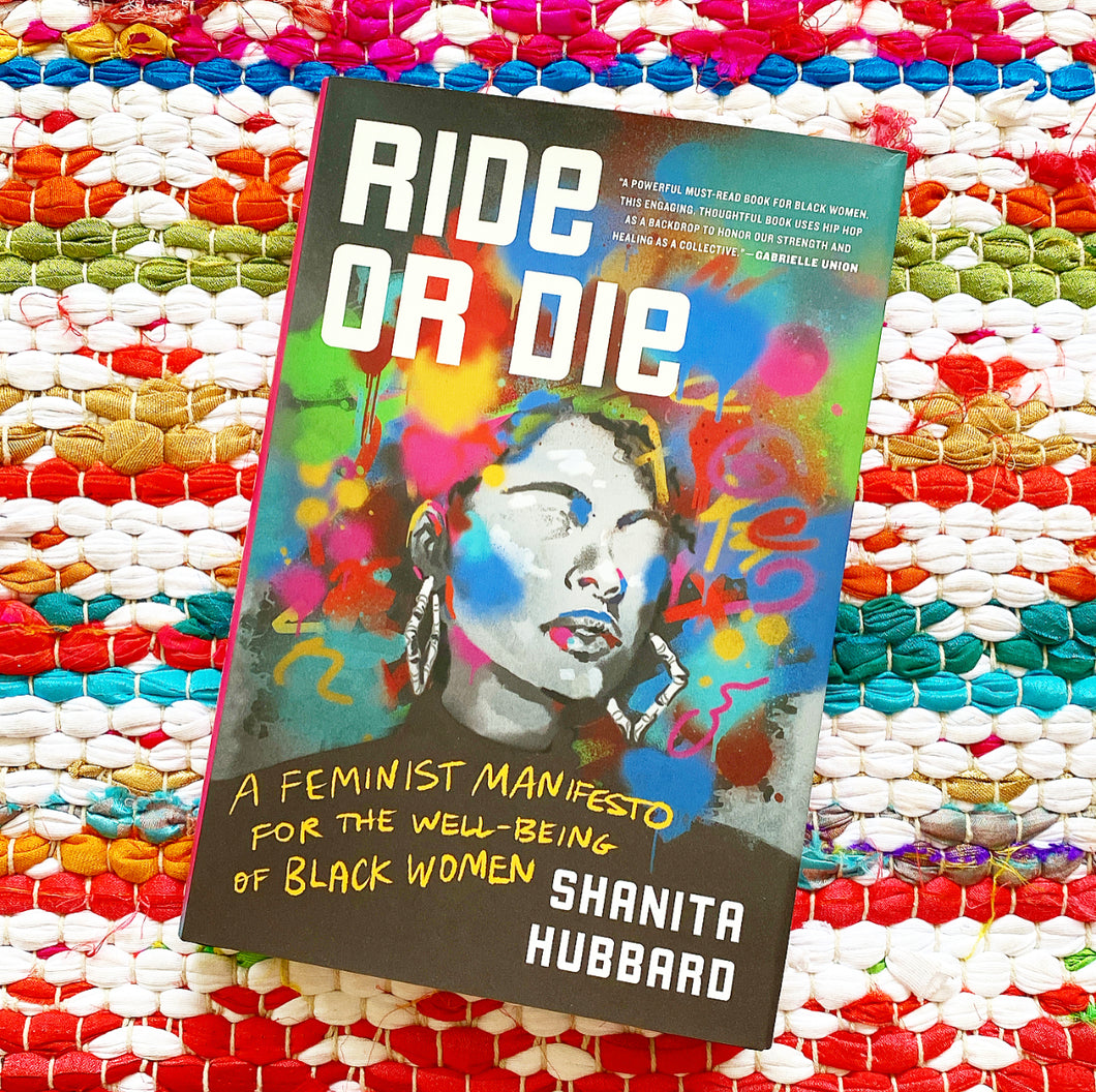 Ride or Die: A Feminist Manifesto for the Well-Being of Black Women | Shanita Hubbard
