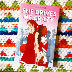 She Drives Me Crazy [paperback] [signed] | Kelly Quindlen