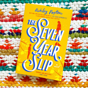 The Seven Year Slip | Ashley Poston
