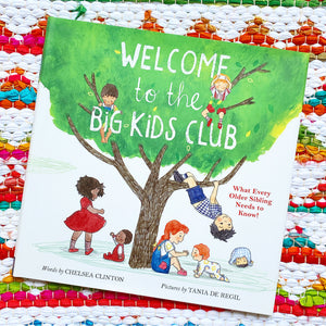Welcome to the Big Kids Club: What Every Older Sibling Needs to Know! | Chelsea Clinton, de Regil