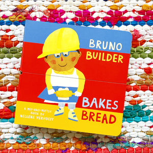 Bruno Builder Bakes Bread | Nelleke Verhoeff