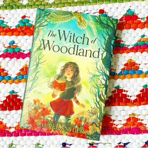 The Witch of Woodland [hardcover] | Laurel Snyder