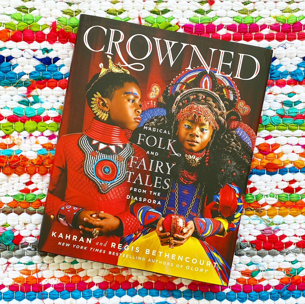 SIGNED COPY | CROWNED Magical Folk and Fairy Tales from the Diaspora Author: Kahran Bethencourt and Regis  Bethencourt