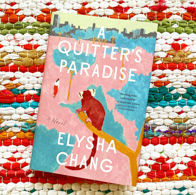 A Quitter's Paradise | Elysha Chang