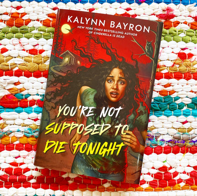 You're Not Supposed to Die Tonight | Kalynn Bayron