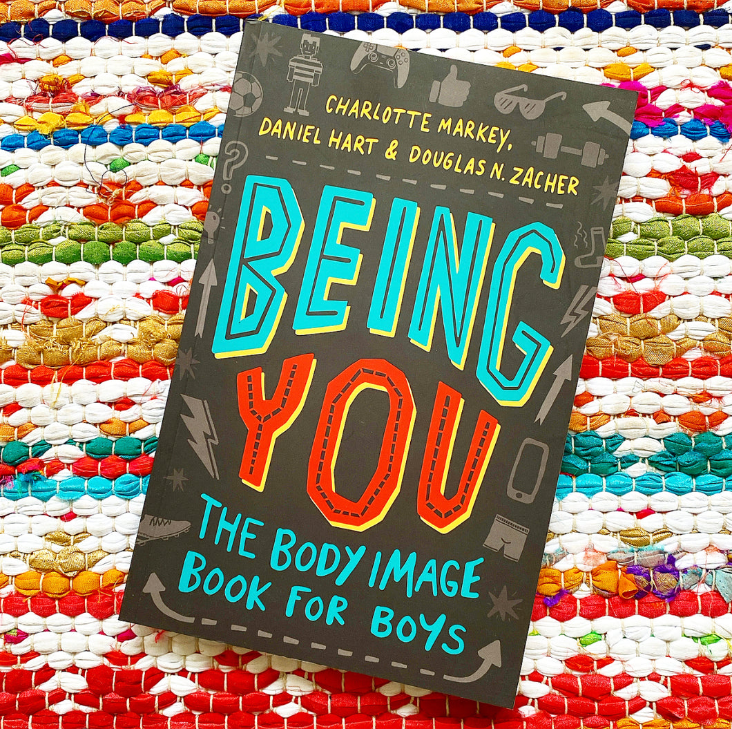 Being You: The Body Image Book for Boys | Charlotte Markey + Daniel Hart + Douglas Zacher