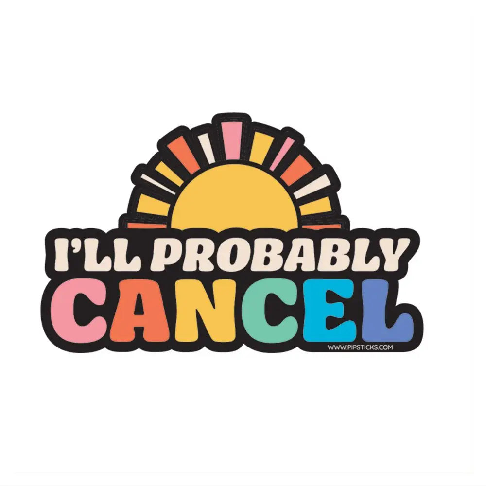 I’ll Probably Cancel Vinyl Sticker