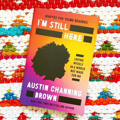 I'm Still Here (Adapted for Young Readers): Loving Myself in a World Not Made for Me [SIGNED] | Austin Channing Brown