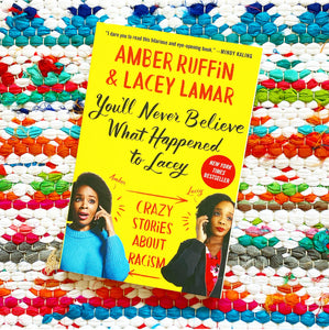 You'll Never Believe What Happened to Lacey: Crazy Stories about Racism | Amber Ruffin, Lacey Lamar