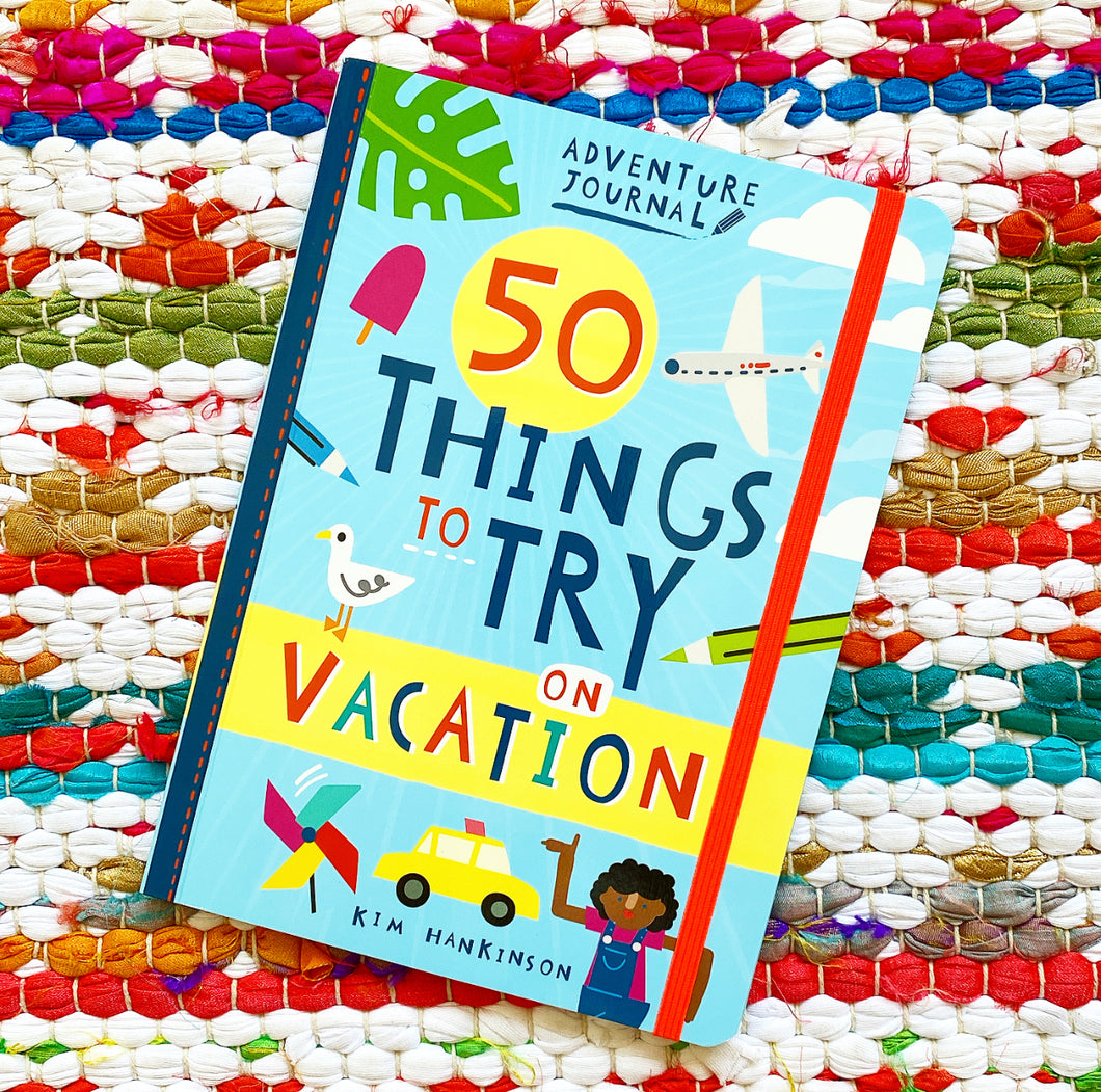 Adventure Journal: 50 Things to Try on Vacation | Kim Hankinson