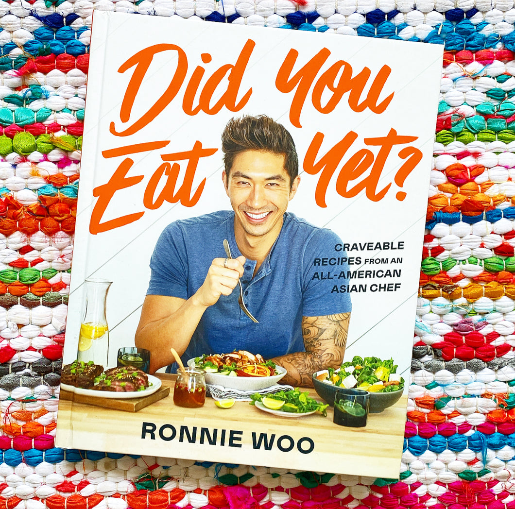 Did You Eat Yet?: Craveable Recipes from an All-American Asian Chef | Ronnie Woo