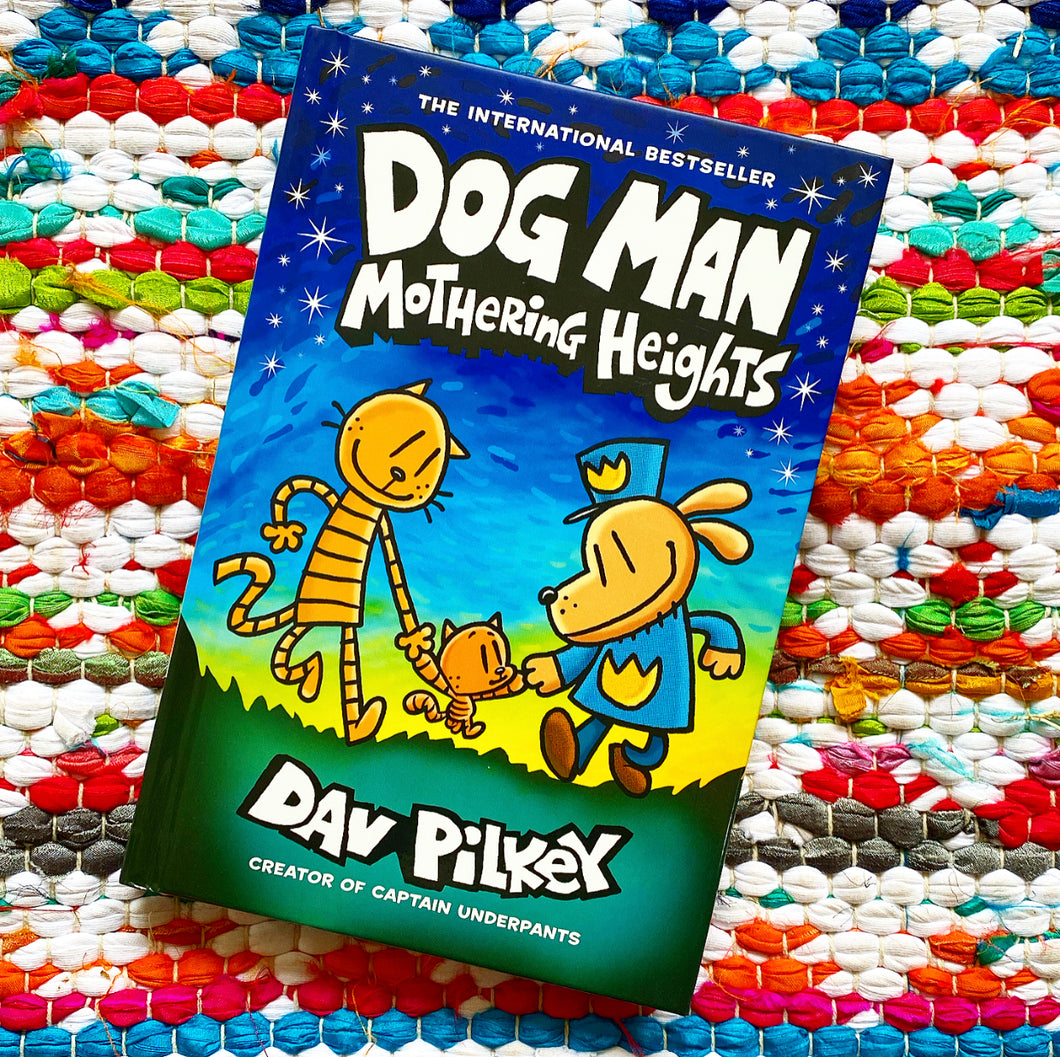 Dog Man: Mothering Heights  Dav Pilkey – Brave + Kind Bookshop