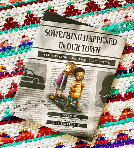 Something Happened in Our Town: A Child's Story About Racial Injustice [signed] | Book by Ann Hazzard, Marianne Celano, and Marietta Collins