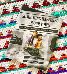 Something Happened in Our Town: A Child's Story About Racial Injustice [signed] | Book by Ann Hazzard, Marianne Celano, and Marietta Collins