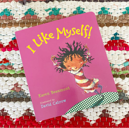 I Like Myself! (Padded Board Book) | Karen Beaumont