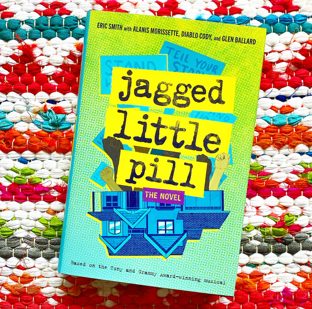 Jagged Little Pill: The Novel [signed] | Glen Ballard +  Eric Smith +  Alanis Morissette + Diablo Cody