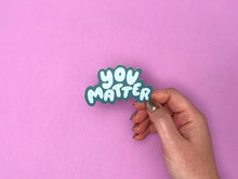 You Matter sticker | Your Gal Kiwi