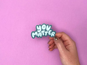 You Matter sticker | Your Gal Kiwi