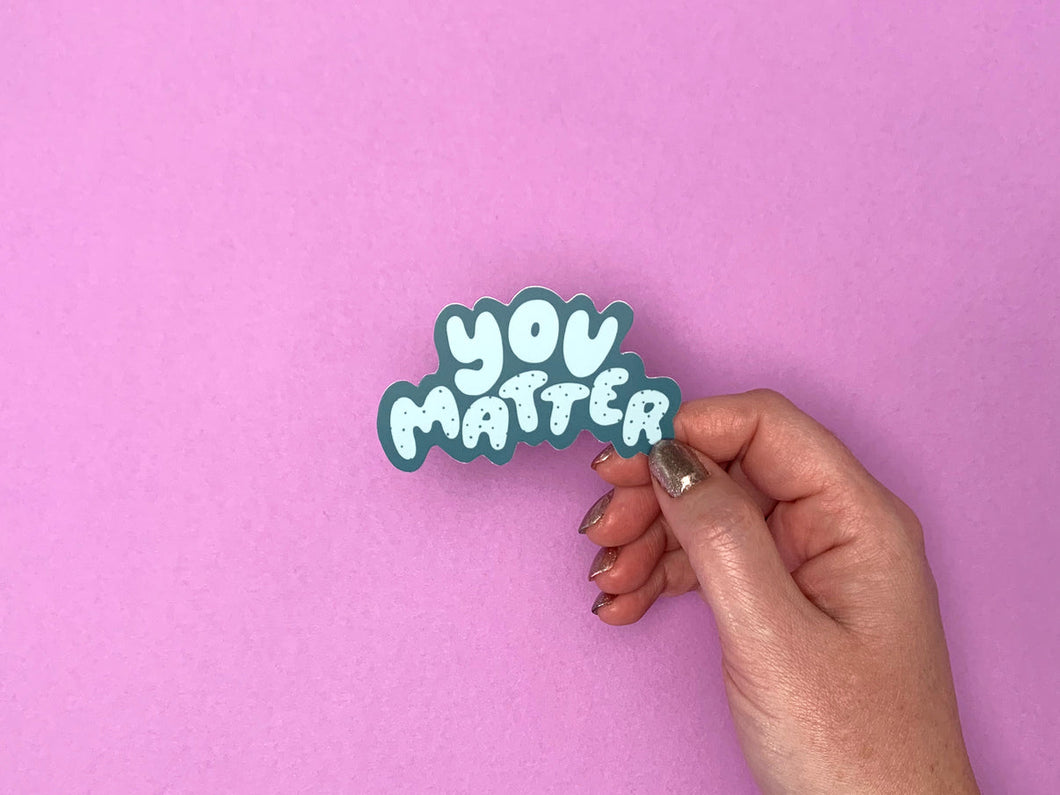 You Matter sticker | Your Gal Kiwi
