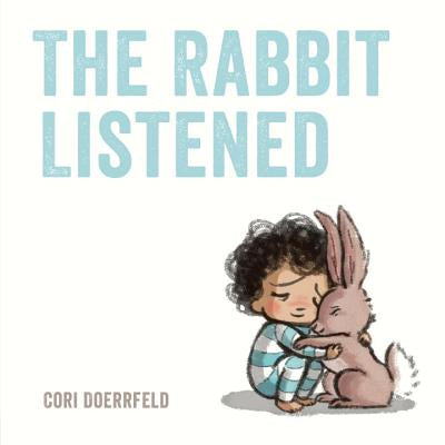 The Rabbit Listened | Cori Doerrfeld (Author) + Cori Doerrfeld (Illustrated by)