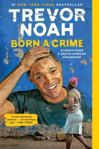 Born A Crime: Stories from a South African Childhood (for grown-ups!) | Trevor Noah