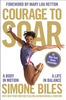 Courage to Soar: A Body in Motion, A Life in Balance | Simone Biles