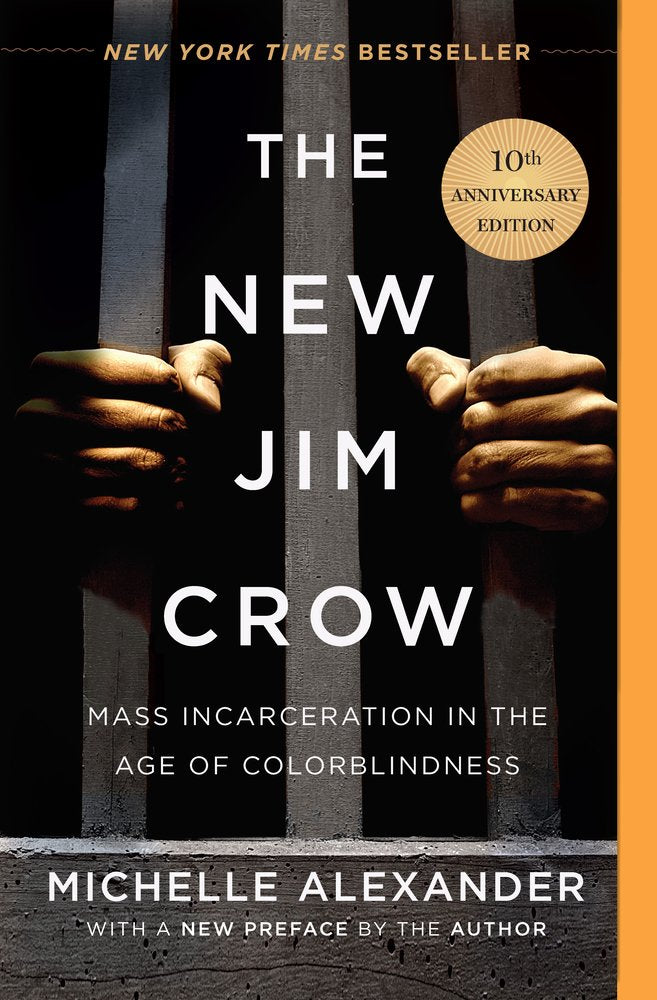 The New Jim Crow: Mass Incarceration in the Age of Colorblindness | Michelle Alexander