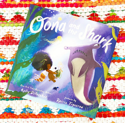 Oona and the Shark | Kelly DiPucchio (Author) + Raissa Figueroa (Illustrated by)