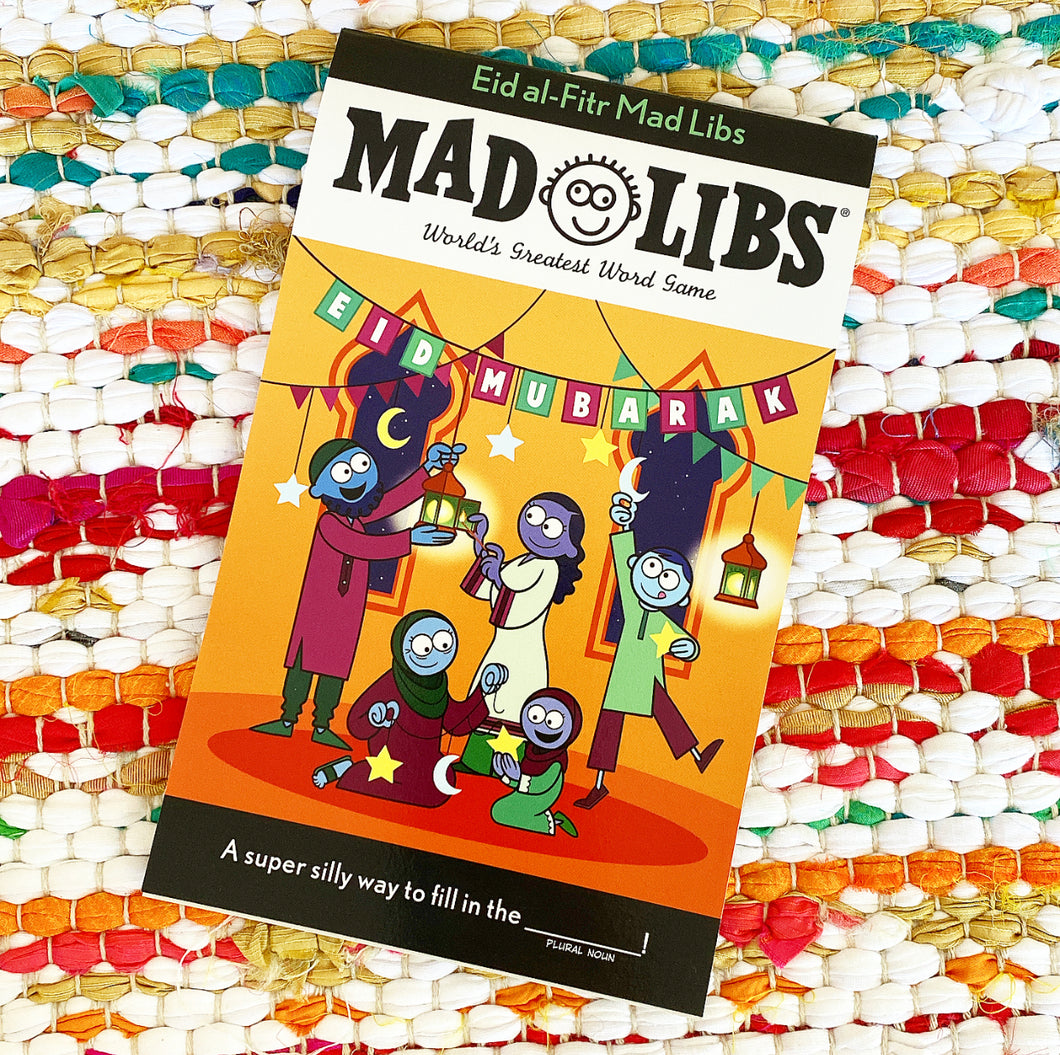 Eid Al-Fitr Mad Libs: World's Greatest Word Game | Saadia Faruqi