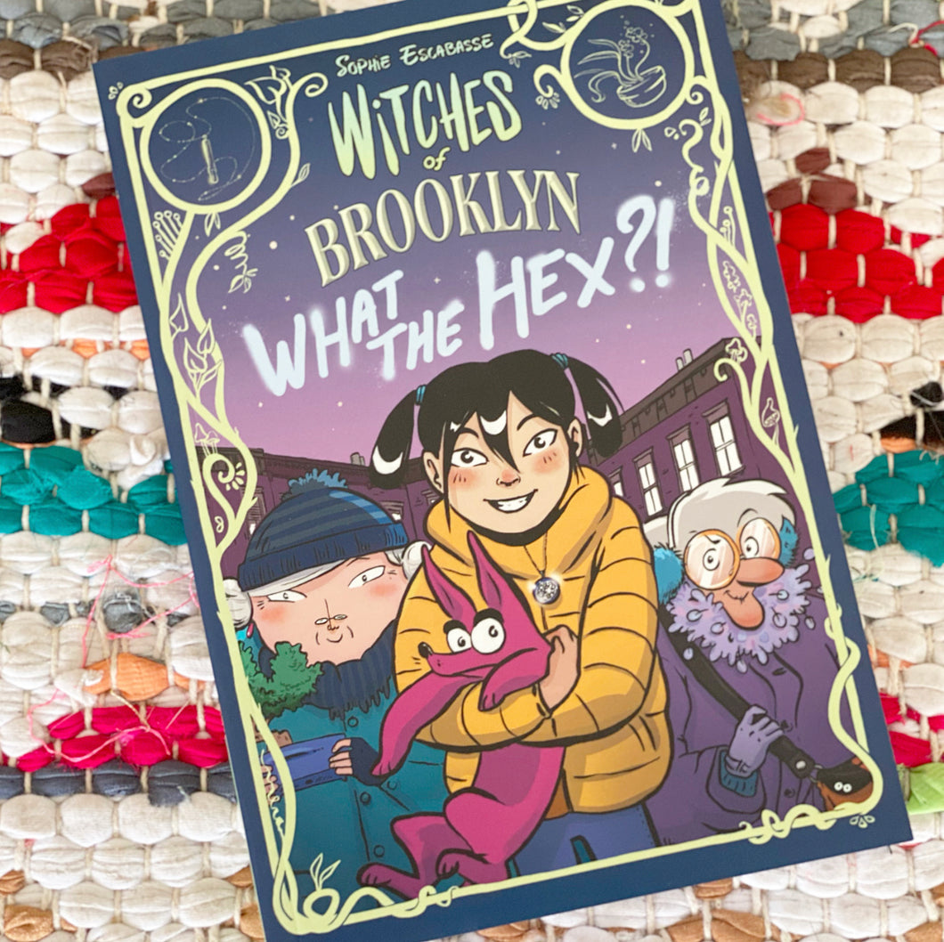Witches of Brooklyn: What the Hex?!: (A Graphic Novel) | Sophie Escabasse