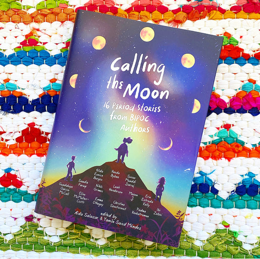 Calling the Moon: 16 Period Stories from Bipoc Authors | Aida Salazar (Editor) +  Yamile Saied Mendez (Editor)