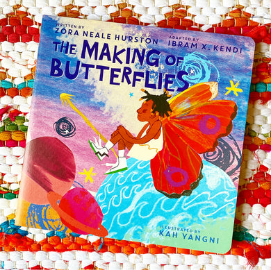 The Making of Butterflies | Zora Neale Hurston, X. Kendi,  Yangni