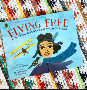 Flying Free: How Bessie Coleman's Dreams by Took Flight | Karyn Parsons