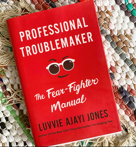 Professional Troublemaker: The Fear-Fighter Manual [paperback] | Luvvie Ajayi Jones