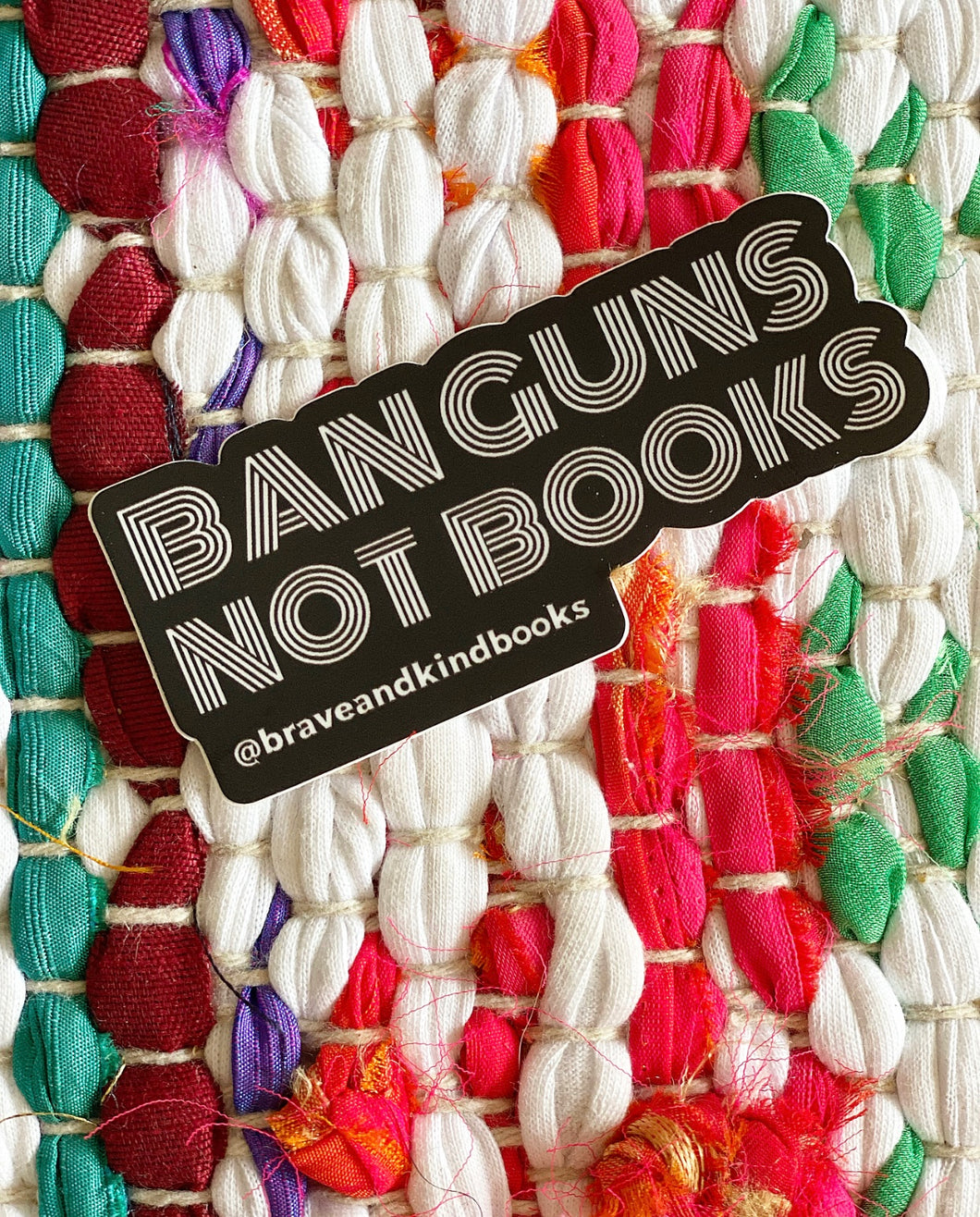 BAN GUNS NOT BOOKS Sticker