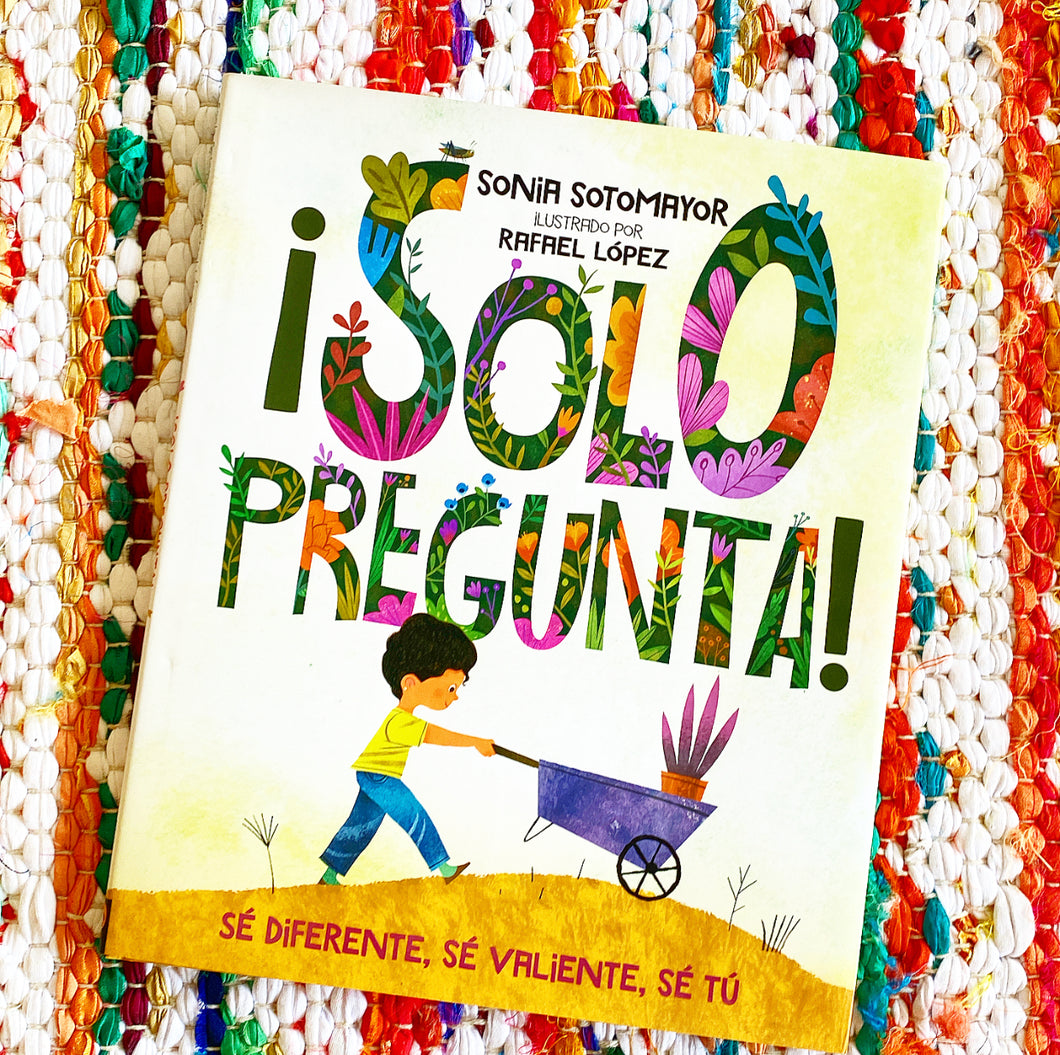 ¡Solo Pregunta!: Sé Diferente, Sé Valiente, Sé Tú | Sonia Sotomayor, López