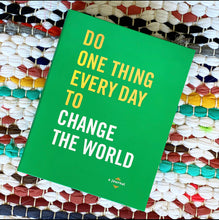 Do One Thing Every Day to Change the World